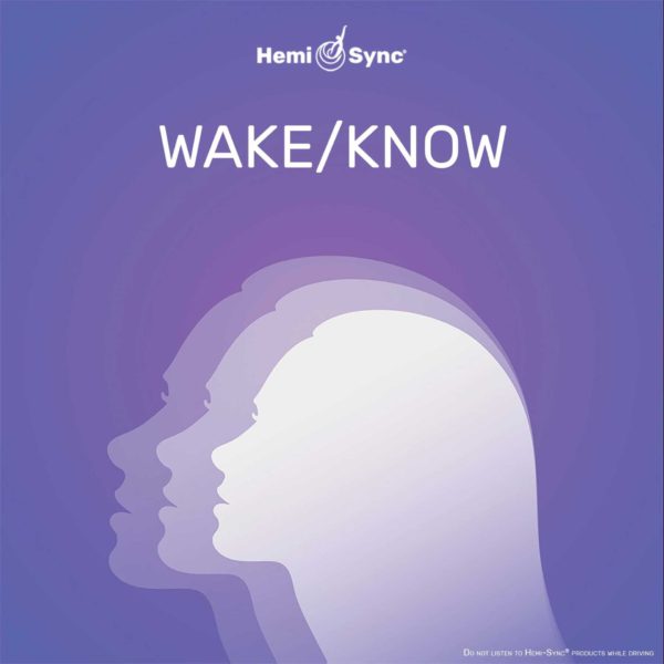 Hemi-Sync Wake Know